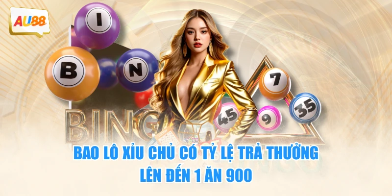 Bao lô xỉu chủ có tỷ lệ trả thưởng lên đến 1 ăn 900