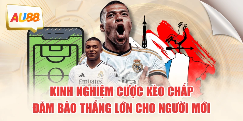 Kinh Nghiệm Cược Kèo Chấp Đảm Bảo Thắng Lớn Cho Người Mới